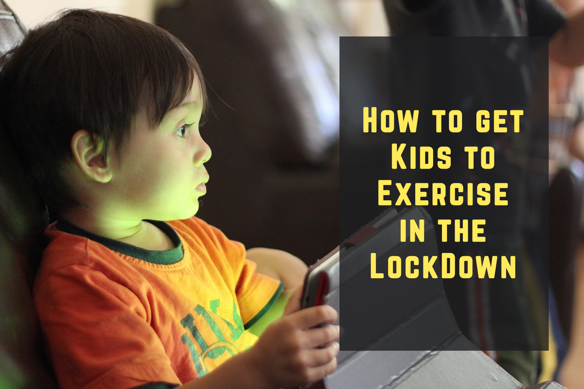 You are currently viewing How to get Kids to Exercise in the Lockdown